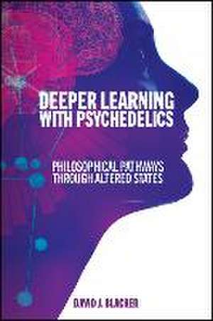 Deeper Learning with Psychedelics de David J. Blacker