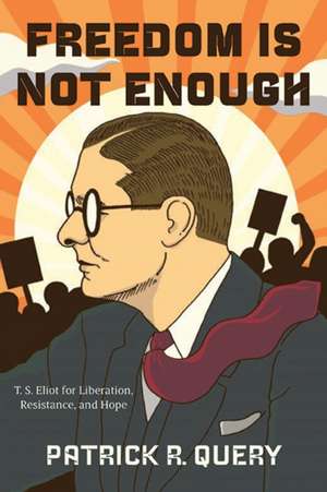 Freedom Is Not Enough de Patrick R. Query