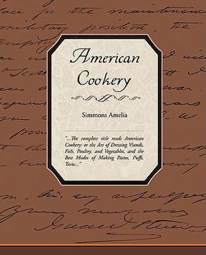 American Cookery de Simmons Amelia