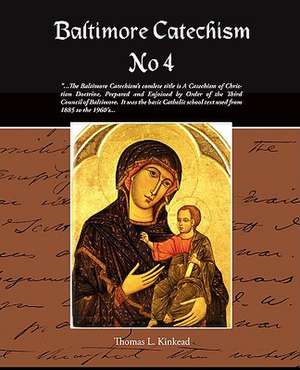 Baltimore Catechism No 4 de Thomas L. Kinkead