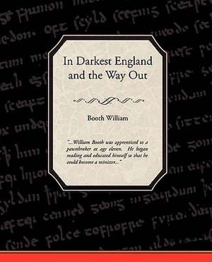 In Darkest England and the Way Out de Booth William