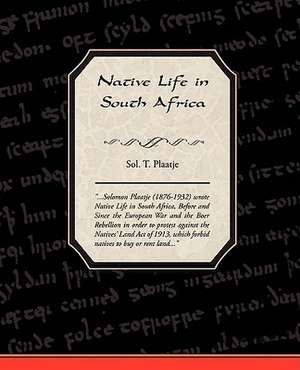 Native Life in South Africa de Sol T. Plaatje