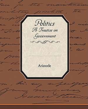 Politics a Treatise on Government de Aristotle