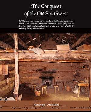 The Conquest of the Old Southwest de Henderson Archibald