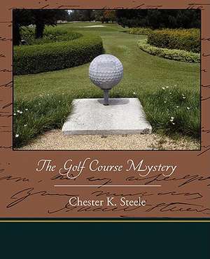 The Golf Course Mystery de Chester K. Steele
