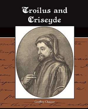 Troilus and Criseyde de Geoffrey Chaucer