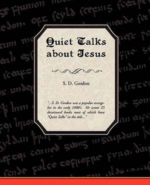 Quiet Talks about Jesus de S. D. Gordon