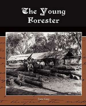 The Young Forester de Zane Grey