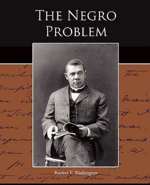 The Negro Problem de Booker T Washington