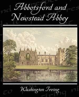 Abbotsford and Newstead Abbey de Washington Irving