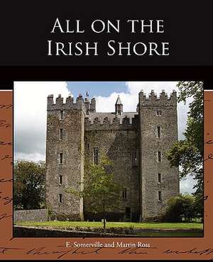 All on the Irish Shore de Edith Onone Somerville