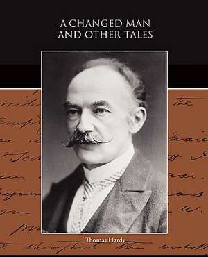 A Changed Man and Other Tales de Thomas Hardy