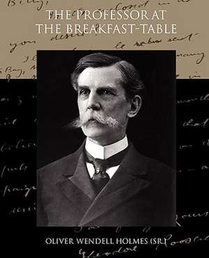 The Professor at the Breakfast Table de Oliver Wendell Holmes (Sr. )