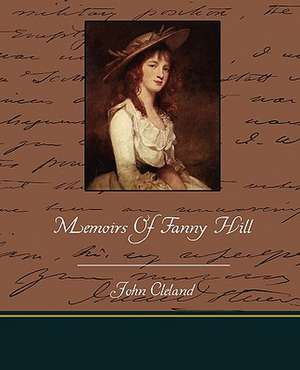 Memoirs of Fanny Hill: Its Cause and Treatment de John Cleland