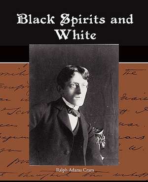 Black Spirits and White de Ralph Adams Cram