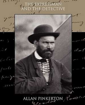 The Expressman and the Detective de Allan Pinkerton