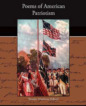 Poems of American Patriotism de Brander Matthews