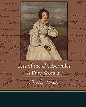 Tess of the D Urbervilles a Pure Woman: A Story for Lovers de Thomas Hardy