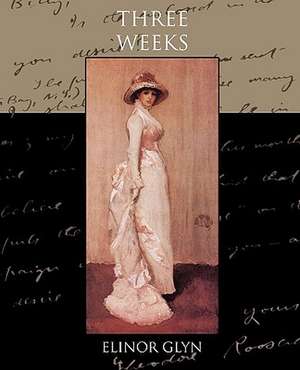 Three Weeks de Elinor Glyn