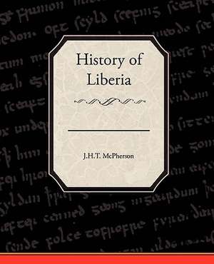 History of Liberia de J. H. T. McPherson