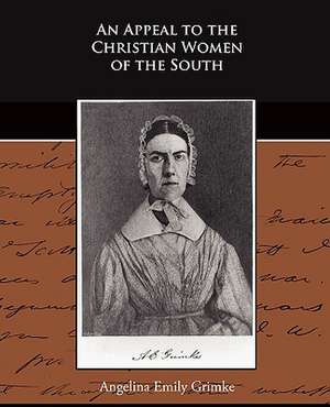 An Appeal to the Christian Women of the South de Angelina Emily Grimke