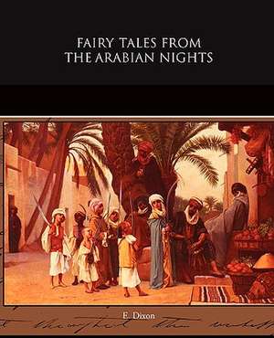 Fairy Tales from the Arabian Nights de E. Dixon