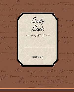 Lady Luck de Hugh Wiley