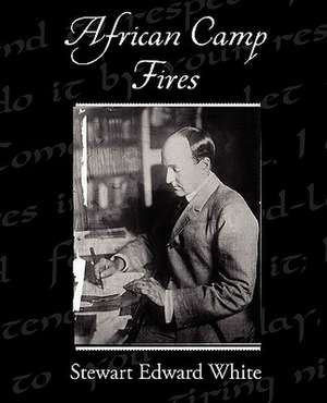 African Camp Fires de Stewart Edward White