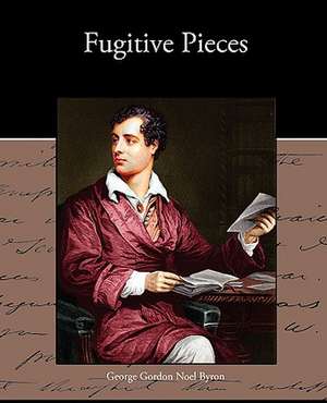 Fugitive Pieces de George Gordon Byron