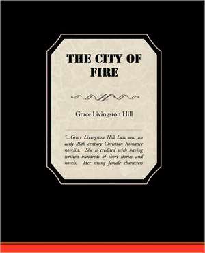 The City of Fire de Grace Livingston Hill