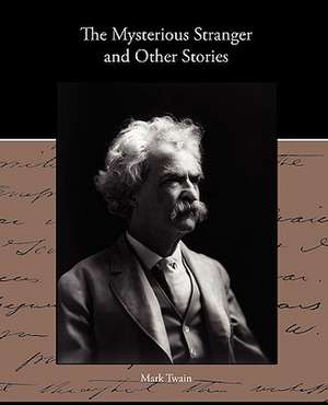 The Mysterious Stranger and Other Stories de Mark Twain