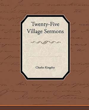 Twenty-Five Village Sermons de Charles Jr. Kingsley