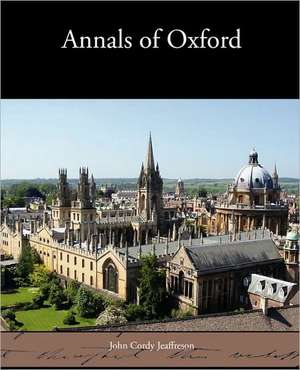 Annals of Oxford de John Cordy Jeaffreson