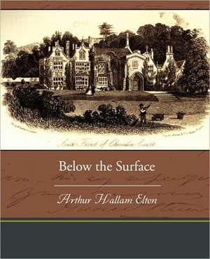 Below the Surface de Arthur Hallam Elton