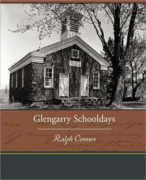 Glengarry Schooldays de Ralph Connor