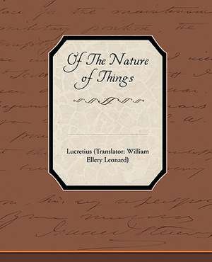 Of the Nature of Things: A Romance of an Old World de Lucretius