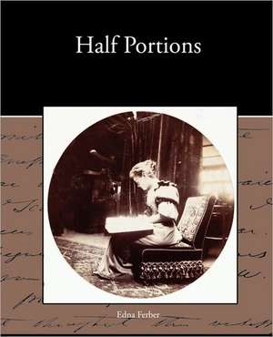 Half Portions de Edna Ferber