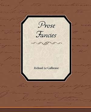 Prose Fancies de Richard Le Gallienne