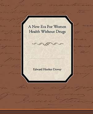 A New Era for Women - Health Without Drugs de Edward Hooker Dewey