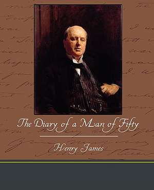 The Diary of a Man of Fifty de Henry Jr. James