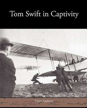 Tom Swift in Captivity de Victor II Appleton