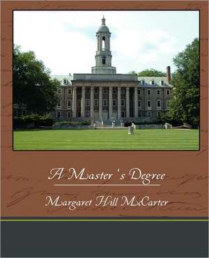 A Master's Degree de Margaret Hill McCarter