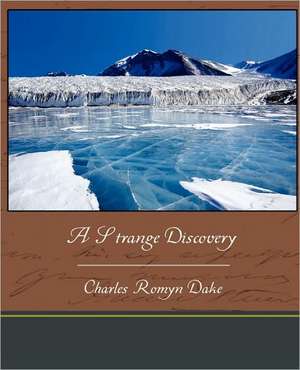 A Strange Discovery de Charles Romyn Dake