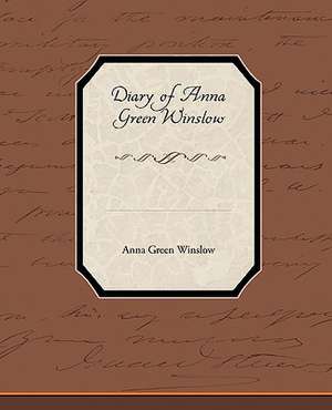 Diary of Anna Green Winslow de Anna Green Winslow