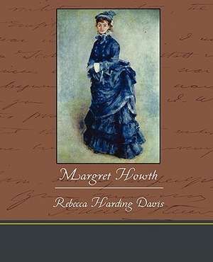 Margret Howth de Rebecca Harding Davis