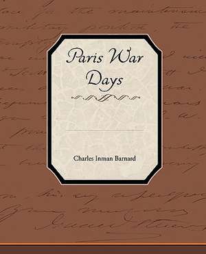 Paris War Days de Charles Inman Barnard