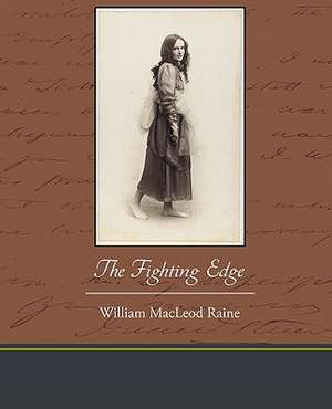 The Fighting Edge de William MacLeod Raine