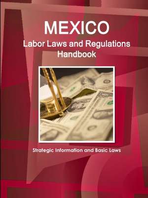 Mexico Labor Laws and Regulations Handbook de Inc Ibp