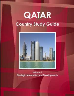 Qatar Country Study Guide Volume 1 Strategic Information and Developments de Inc. Ibp