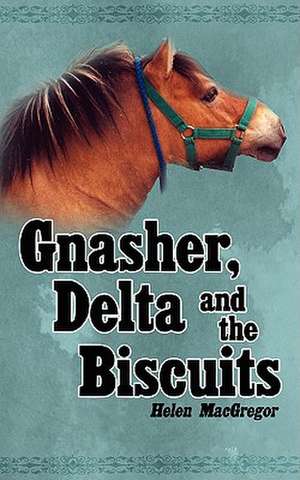 Gnasher, Delta and the Biscuits de Helen Macgregor